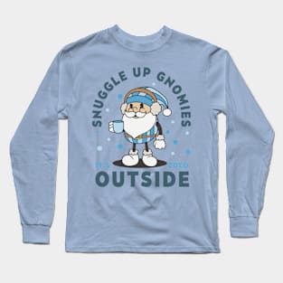 snuggle up gnomies its cold outside Long Sleeve T-Shirt